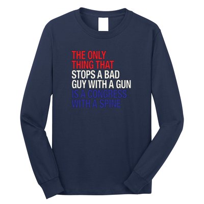 The Only Thing That Stops A Bad Guy With A Gun Is A Congress With A Spine Long Sleeve Shirt