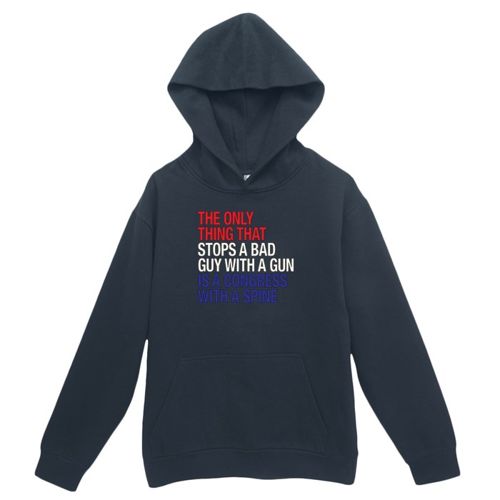 The Only Thing That Stops A Bad Guy With A Gun Is A Congress With A Spine Urban Pullover Hoodie