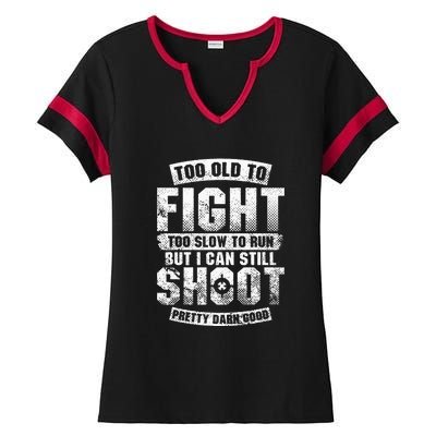 Too Old To Fight Too Slow To Run But I Can Still Shoot Ladies Halftime Notch Neck Tee