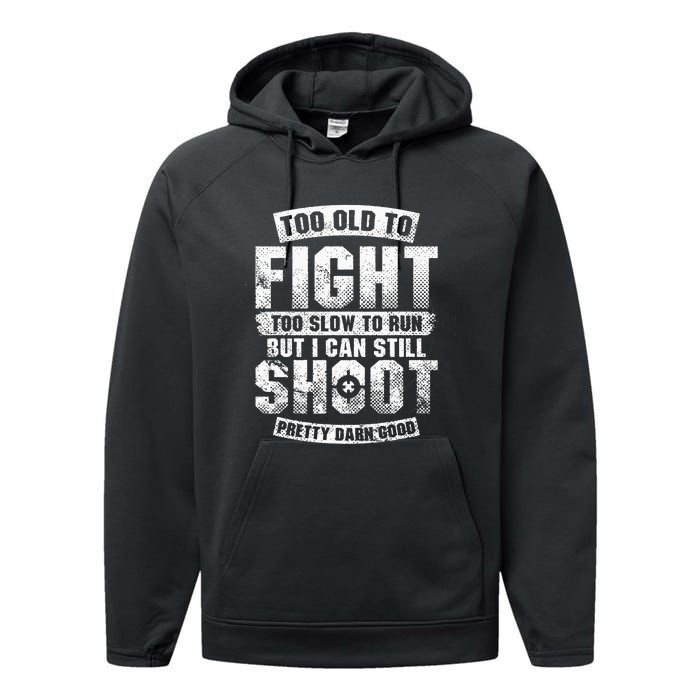 Too Old To Fight Too Slow To Run But I Can Still Shoot Performance Fleece Hoodie