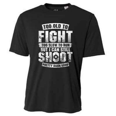 Too Old To Fight Too Slow To Run But I Can Still Shoot Cooling Performance Crew T-Shirt