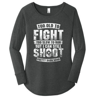 Too Old To Fight Too Slow To Run But I Can Still Shoot Women's Perfect Tri Tunic Long Sleeve Shirt