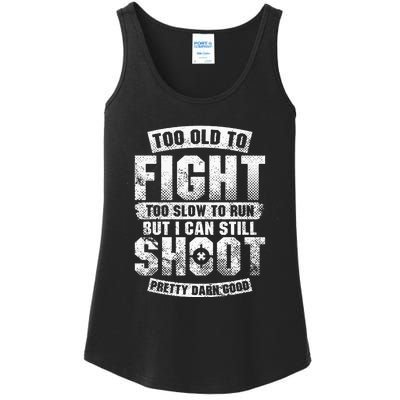 Too Old To Fight Too Slow To Run But I Can Still Shoot Ladies Essential Tank