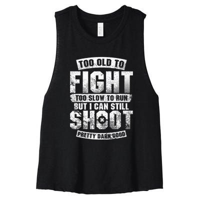 Too Old To Fight Too Slow To Run But I Can Still Shoot Women's Racerback Cropped Tank