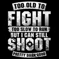 Too Old To Fight Too Slow To Run But I Can Still Shoot Baby Bodysuit