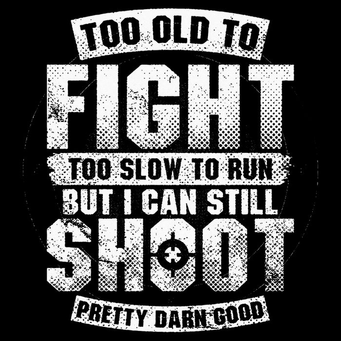 Too Old To Fight Too Slow To Run But I Can Still Shoot Baby Bodysuit