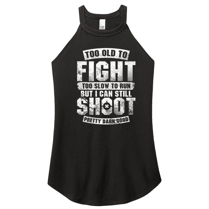 Too Old To Fight Too Slow To Run But I Can Still Shoot Women's Perfect Tri Rocker Tank