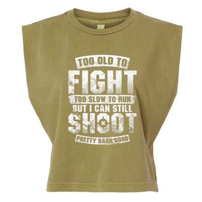 Too Old To Fight Too Slow To Run But I Can Still Shoot Garment-Dyed Women's Muscle Tee