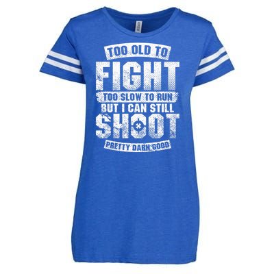 Too Old To Fight Too Slow To Run But I Can Still Shoot Enza Ladies Jersey Football T-Shirt