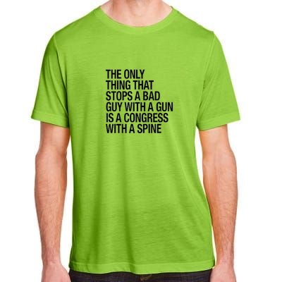 The Only Thing That Stops A Bad Guy With A Gun Is A Congress With A Spine Adult ChromaSoft Performance T-Shirt