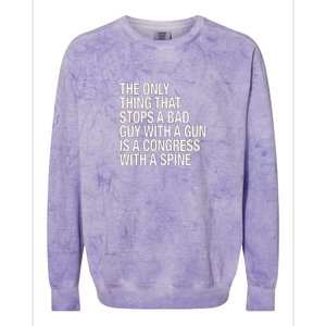 The Only Thing That Stops A Bad Guy With A Gun Is A Congress With A Spine Colorblast Crewneck Sweatshirt