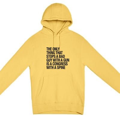 The Only Thing That Stops A Bad Guy With A Gun Is A Congress With A Spine Premium Pullover Hoodie