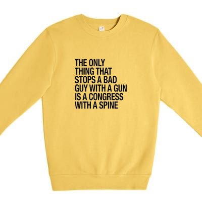 The Only Thing That Stops A Bad Guy With A Gun Is A Congress With A Spine Premium Crewneck Sweatshirt