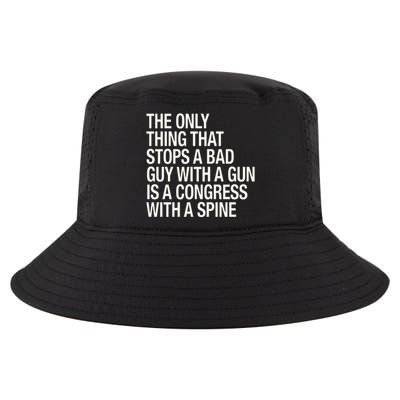 The Only Thing That Stops A Bad Guy With A Gun Is A Congress With A Spine Cool Comfort Performance Bucket Hat