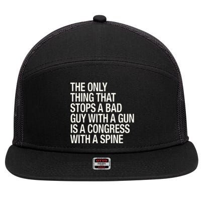 The Only Thing That Stops A Bad Guy With A Gun Is A Congress With A Spine 7 Panel Mesh Trucker Snapback Hat