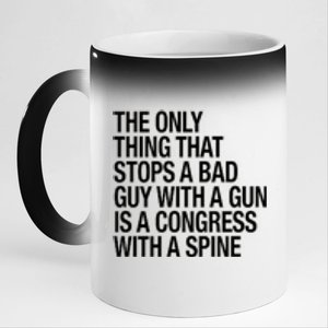 The Only Thing That Stops A Bad Guy With A Gun Is A Congress With A Spine 11oz Black Color Changing Mug