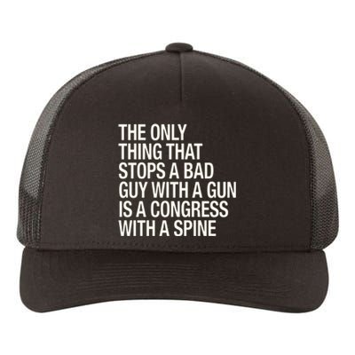 The Only Thing That Stops A Bad Guy With A Gun Is A Congress With A Spine Yupoong Adult 5-Panel Trucker Hat