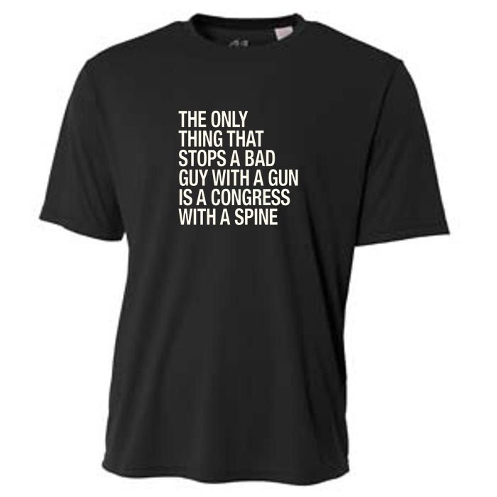 The Only Thing That Stops A Bad Guy With A Gun Is A Congress With A Spine Cooling Performance Crew T-Shirt