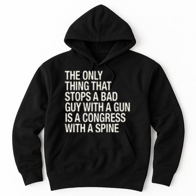 The Only Thing That Stops A Bad Guy With A Gun Is A Congress With A Spine Hoodie