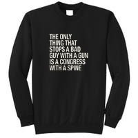 The Only Thing That Stops A Bad Guy With A Gun Is A Congress With A Spine Sweatshirt