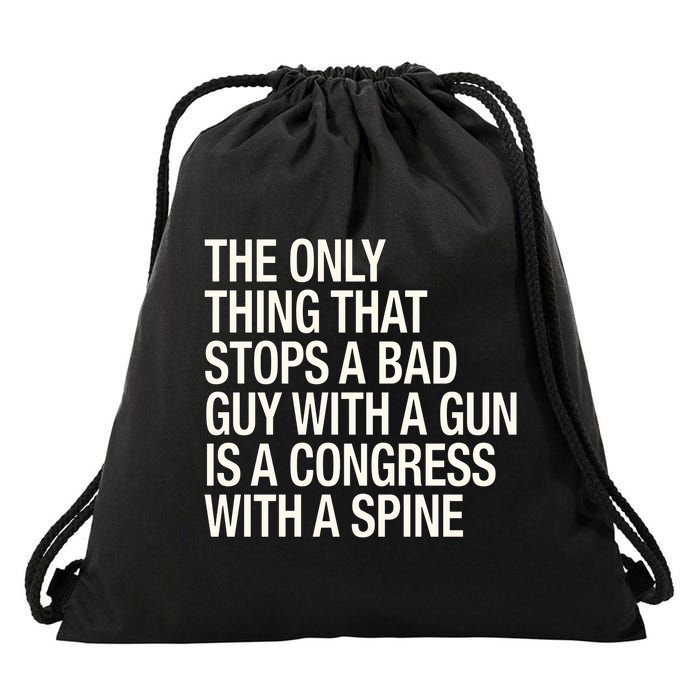 The Only Thing That Stops A Bad Guy With A Gun Is A Congress With A Spine Drawstring Bag