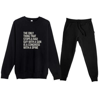 The Only Thing That Stops A Bad Guy With A Gun Is A Congress With A Spine Premium Crewneck Sweatsuit Set