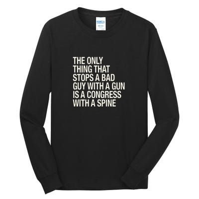 The Only Thing That Stops A Bad Guy With A Gun Is A Congress With A Spine Tall Long Sleeve T-Shirt