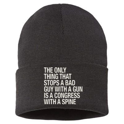 The Only Thing That Stops A Bad Guy With A Gun Is A Congress With A Spine Sustainable Knit Beanie