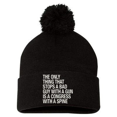 The Only Thing That Stops A Bad Guy With A Gun Is A Congress With A Spine Pom Pom 12in Knit Beanie