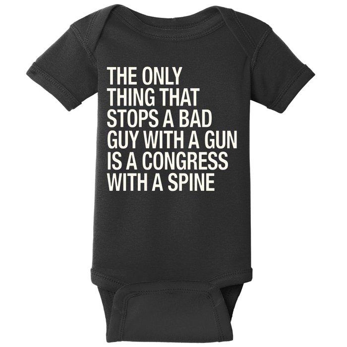The Only Thing That Stops A Bad Guy With A Gun Is A Congress With A Spine Baby Bodysuit