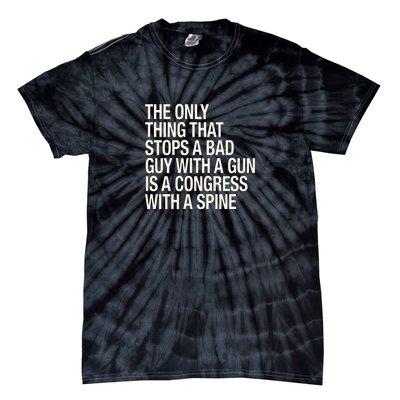 The Only Thing That Stops A Bad Guy With A Gun Is A Congress With A Spine Tie-Dye T-Shirt