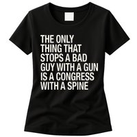 The Only Thing That Stops A Bad Guy With A Gun Is A Congress With A Spine Women's T-Shirt