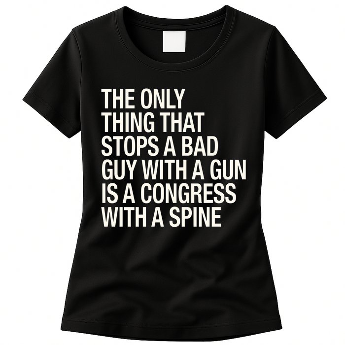 The Only Thing That Stops A Bad Guy With A Gun Is A Congress With A Spine Women's T-Shirt