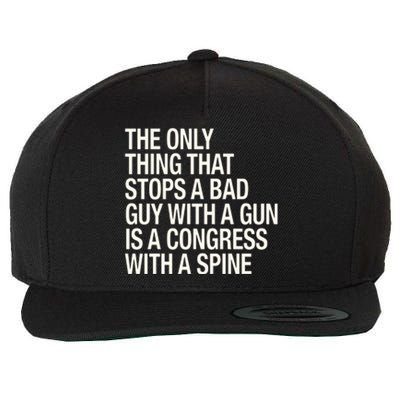 The Only Thing That Stops A Bad Guy With A Gun Is A Congress With A Spine Wool Snapback Cap