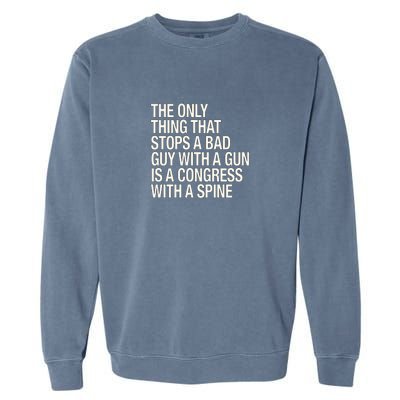 The Only Thing That Stops A Bad Guy With A Gun Is A Congress With A Spine Garment-Dyed Sweatshirt