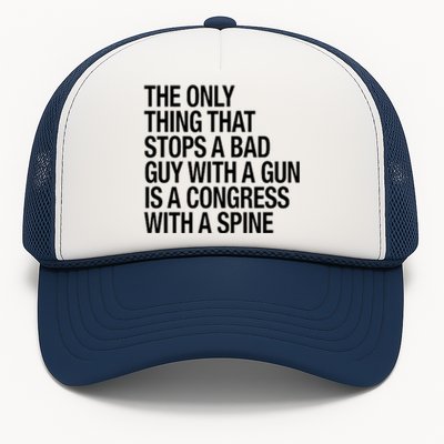 The Only Thing That Stops A Bad Guy With A Gun Is A Congress With A Spine Trucker Hat