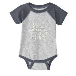 The Only Thing That Stops A Bad Guy With A Gun Is A Congress With A Spine Infant Baby Jersey Bodysuit