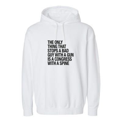 The Only Thing That Stops A Bad Guy With A Gun Is A Congress With A Spine Garment-Dyed Fleece Hoodie