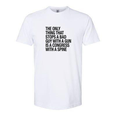 The Only Thing That Stops A Bad Guy With A Gun Is A Congress With A Spine Softstyle CVC T-Shirt