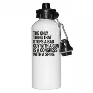 The Only Thing That Stops A Bad Guy With A Gun Is A Congress With A Spine Aluminum Water Bottle