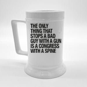 The Only Thing That Stops A Bad Guy With A Gun Is A Congress With A Spine Beer Stein