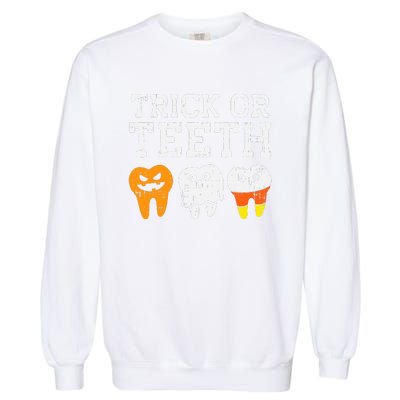 Trick Or Teeth Funny Dental Halloween Treat Dentist Gift Garment-Dyed Sweatshirt