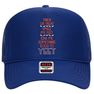 Trick Or Treat Smell My Feet Halloween Costume Yeet Meme Great Gift High Crown Mesh Back Trucker Hat