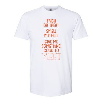 Trick Or Treat Smell My Feet Halloween Costume Yeet Meme Great Gift Softstyle CVC T-Shirt