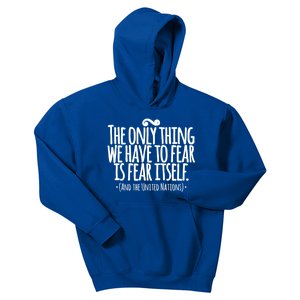 The Only Thing We Have To Fear Is The United Nations Meaningful Gift Kids Hoodie