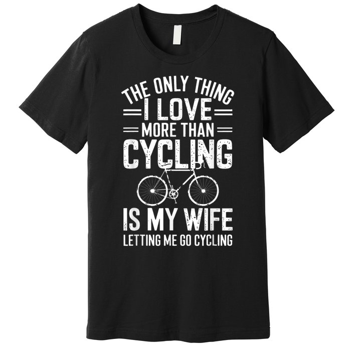 The Only Thing I Love More Than Cycling Vintage Retro Bike Premium T-Shirt