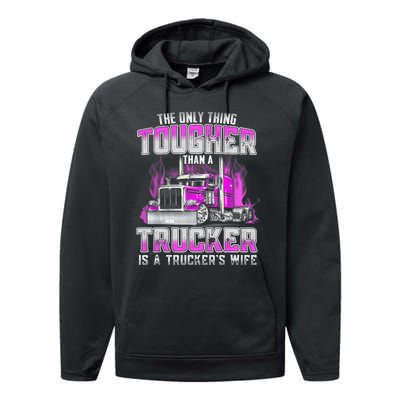 The Only Thing Tougher Than A Trucker Is A Trucker’s Wife Performance Fleece Hoodie