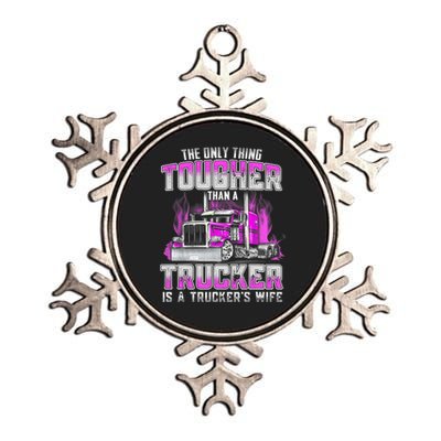 The Only Thing Tougher Than A Trucker Is A Trucker’s Wife Metallic Star Ornament