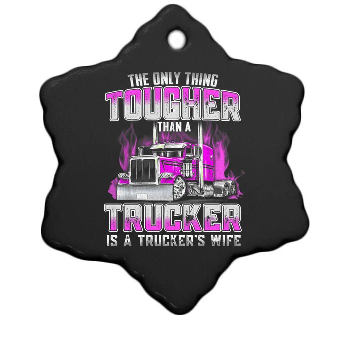 The Only Thing Tougher Than A Trucker Is A Trucker’s Wife Ceramic Star Ornament