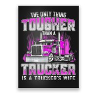 The Only Thing Tougher Than A Trucker Is A Trucker’s Wife Poster